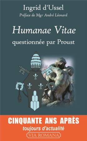 HUMANAE VITAE QUESTIONNEE PAR PROUST - INGRID D-USSEL - VIA ROMANA