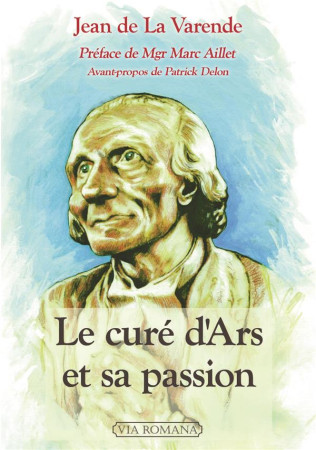 CURE D-ARS ET SA PASSION - JEAN DE LA VARENDE - VIA ROMANA