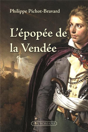 EPOPEE DE LA VENDEE (L-) - PHILIPPE PICHOT-BRAV - VIA ROMANA