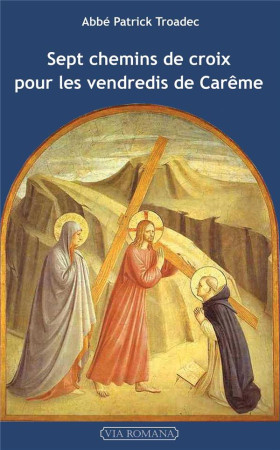 SEPT CHEMINS DE CROIX POUR ADULTES - TROADEC PATRICK - VIA ROMANA