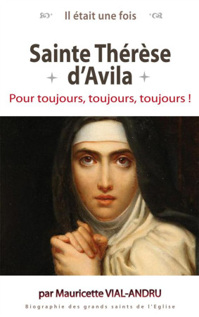 IL ETAIT UNE FOIS, SAINTE THERESE D-AVILA - MAURICETTE VIAL-ANDR - Saint-Jude