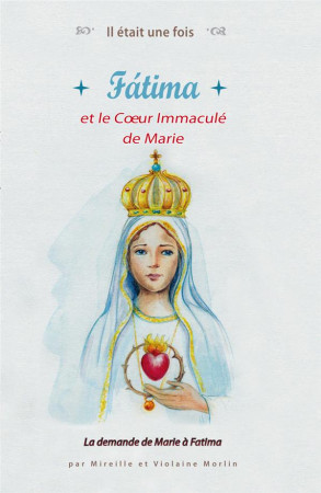 FATIMA ET LE COEUR IMMACULE DE MARIE - MIREILLE MORLIN - SAINT JUDE