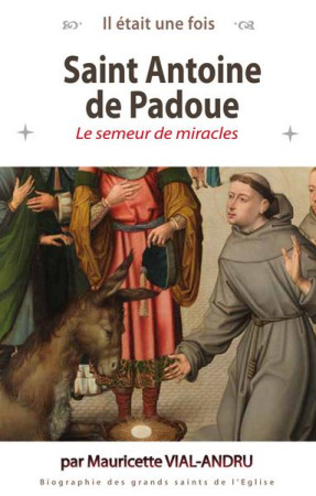 SAINT ANTOINE DE PADOUE - LE SEMEUR DE MIRACLES - VIAL-ANDRU M. - SAINT JUDE