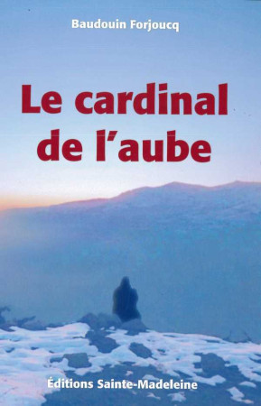 CARDINAL DE L'AUBE - Baudouin FORJOUCQ - STE MADELEINE