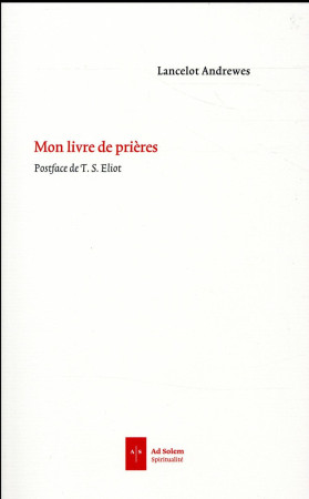 MON LIVRE DE PRIERES - ANDREWES LANCELOT - Ad Solem