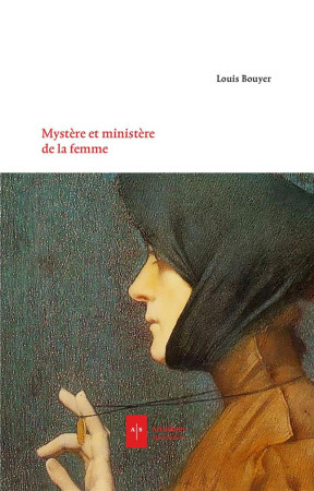 MYSTERE ET MINISTERES DE LA FEMME - BOUYER LOUIS - AD SOLEM