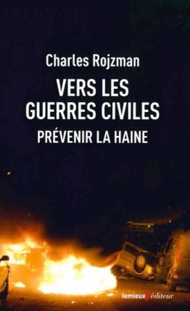 VERS LES GUERRES CIVILES - ROJZMAN CHARLES - LEMIEUX