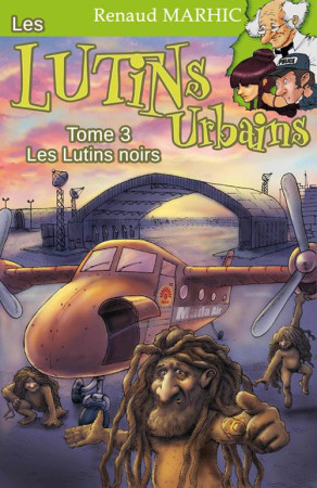 LUTINS URBAINS T.3 - LES LUTINS NOIRS - RENAUD MARHIC - P'tit Louis