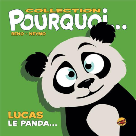 COLLECTION POURQUOI... - LUCAS, LE PANDA - BENO- NEYMO - P TIT LOUIS