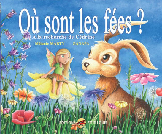 OU SONT LES FEES ? A LA RECHERCHE DE CEDRINE - MARTY- ZANAPA - P TIT LOUIS