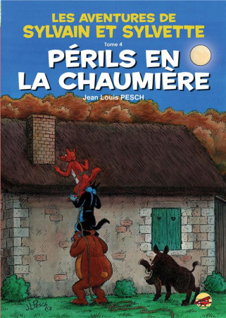 SYLVAIN ET SYLVETTE T.4 - PERILS EN LA CHAUMIERE - PESCH JEAN-LOUIS - P TIT LOUIS