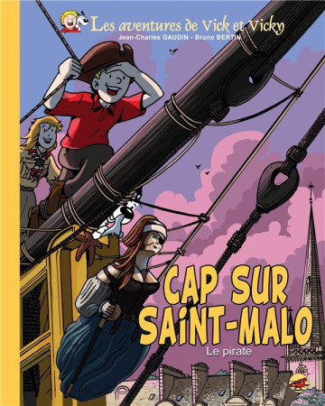 VICK ET VICKY T.23 CAP SUR SAINT-MALO - LE PIRATE (VERSION LUXE) - BERTIN B / GAUDIN JC - P TIT LOUIS