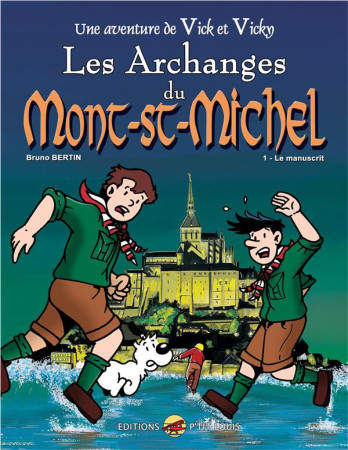 VICK ET VICKY T.5 - LES ARCHANGES DU MONT-SAINT-MICHEL - T.1 : LE MANUSCRIT - BERTIN BRUNO - P TIT LOUIS