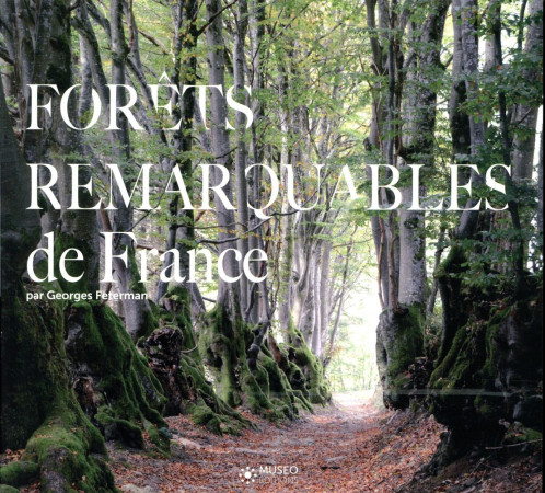 FORETS REMARQUABLES DE FRANCE - FETERMAN GEORGES - Editions Museo