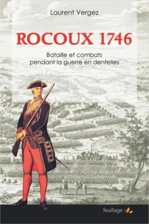 ROCOUX 1746 / BATAILLE ET COMBATS PENDANT LA GUERRE EN DENTELL - LAURENT VERGEZ - SAINT LEGER