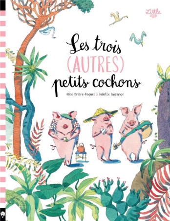 TROIS (AUTRES) PETITS COCHONS - BRIERE-HAQUET ALICE - LITTLE URBAN