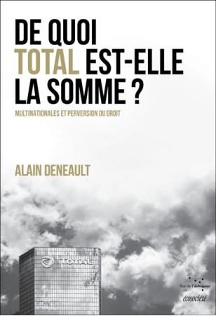 DE QUOI TOTAL EST ELLE LA SOMME ? - DENEAULT ALAIN - Rue de l'échiquier