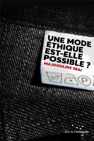 UNE MODE ETHIQUE EST-ELLE POSSIBLE ? - MAJDOULINE SBAI - RUE ECHIQUIER