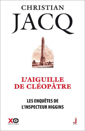 ENQUETES DE L-INSPECTEUR HIGGINS - TOME 25 L-AIGUILLE DE CLEOPATRE - JACQ CHRISTIAN - XO