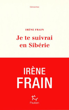 JE TE SUIVRAI EN SIBERIE - FRAIN IRENE - PAULSEN