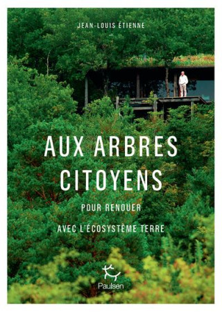 AUX ARBRES CITOYENS - ETIENNE JEAN-LOUIS - PAULSEN