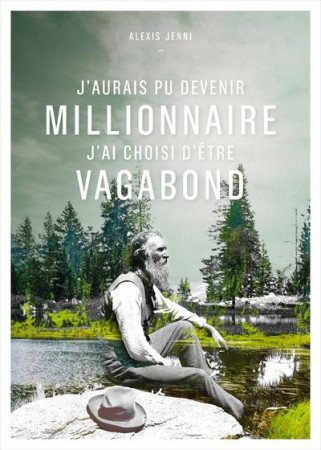 J-AURAI PU DEVENIR MILLIONNAIRE J-AI CHOISI D-ETRE VAGABOND - JENNI ALEXIS - PAULSEN