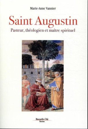 SAINT AUGUSTIN PASTEUR, THEOLOGIEN ET MAITRE SPIRITUEL - VANNIER/GARCIA - NOUVELLE CITE