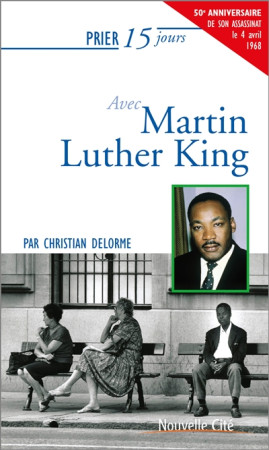 PRIER 15 JOURS AVEC MARTIN LUTHER KING - DELORME CHRISTIAN - NOUVELLE CITE