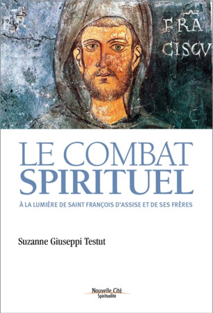 COMBAT SPIRITUEL AUX COTES DE SAINT FRANCOIS D-ASSISE - GIUSEPPI - TESTUT S. - NOUVELLE CITE