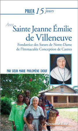 PRIER 15 JOURS AVEC JEANNE EMILIE DE VILLENEUVE - DIOUF MARIE PHILO. - NOUVELLE CITE