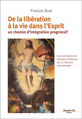 DE LA LIBERATION A LA VIE DANS L-ESPRIT / UN CHEMIN D-INTEGRATION PROGRESSIF - BUET FRANCOIS - NOUVELLE CITE