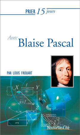 PRIER 15 JOURS AVEC BLAISE PASCAL - FROUART LOUIS - NOUVELLE CITE