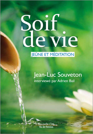 SOIF DE VIE JEUNE ET MEDITATION - BAIL/SOUVETON - NOUVELLE CITE