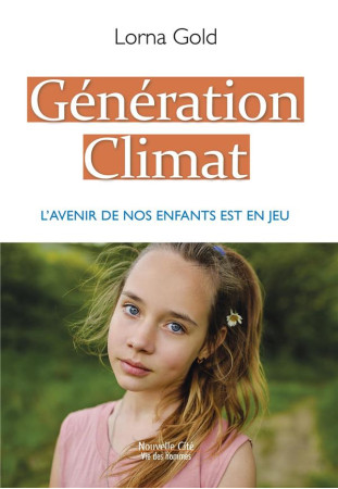 GENERATION CLIMAT / L-AVENIR DES NOS ENFANTS EST EN JEU -  - NOUVELLE CITE