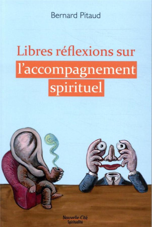 LIBRES REFLEXIONS SUR L-ACCOMPAGNEMENT SPIRITUEL - PITAUD BERNARD - NOUVELLE CITE