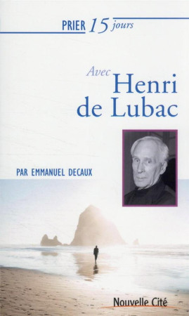 PRIER 15 JOURS AVEC HENRI DE LUBAC - DECAUX EMMANUEL - NOUVELLE CITE