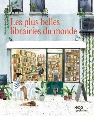 PLUS BELLES LIBRAIRIES DU MONDE (LES) - GESTALTEN - GELSTATEN EP? - EPA