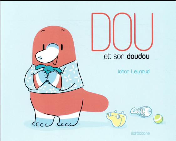 DOUDOU DE DOU - LEYNAUD JOHAN - Ed. Sarbacane