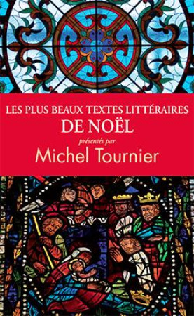 PLUS BEAUX TEXTES LITTERAIRES DE NOEL - TOURNIER MICHEL - ARCHIPEL