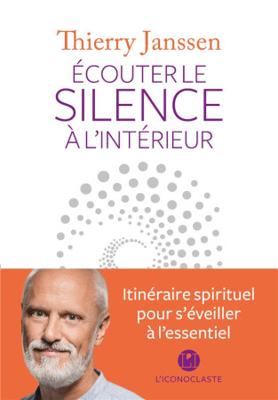 ECOUTER LE SILENCE A L-INTERIEUR - JANSSEN THIERRY - ICONOCLASTE