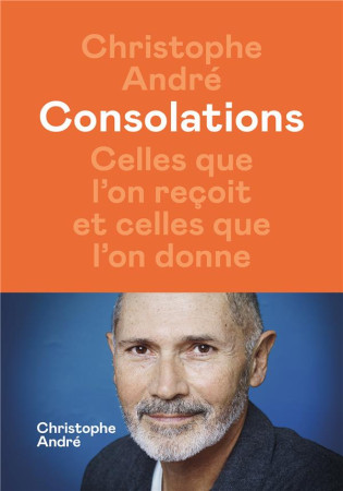 CONSOLATIONS CELLES QUE L-ON RECOIT ET CELLES QUE L-ON DONNE - ANDRE CHRISTOPHE - ICONOCLASTE