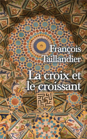 CROIX ET LE CROISSANT (LA) - TAILLANDIER FRANCOIS - MON POCHE