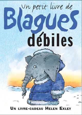 PETIT LIVRE DE BLAGUES DEBILES - HELEN EXLEY - EXLEY