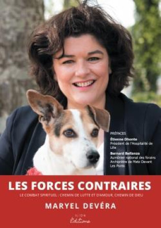 FORCES CONTRAIRES (LES) - LE COMBAT SPIRITUEL : CHEMIN DE LUTTE ET D-AMOUR, CHEMIN DE DIEU - DEVERA MARYEL - ILION EDITIONS