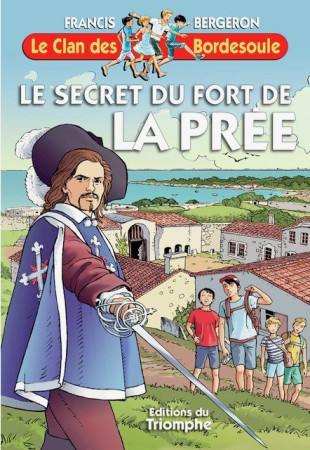 CLAN DES BORDESOULE T37 LE SECRET DU FORT DE LA PREE, TOME 37 - Francis BERGERON - TRIOMPHE