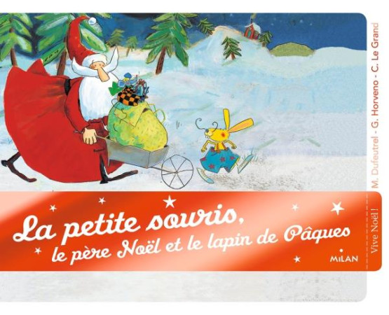 PETITE SOURIS, LE PERE NOEL ET LE LAPIN DE PAQUES - HORVENO/DUFEUTREL - MILAN