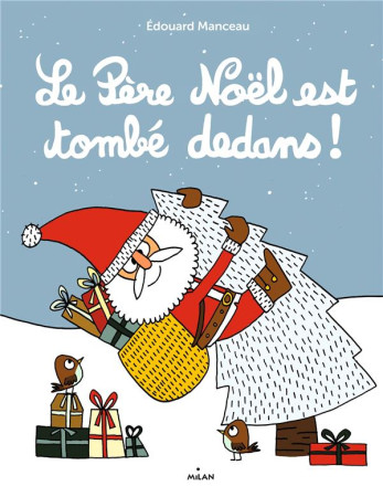 PERE NOEL EST TOMBE DEDANS ! - MANCEAU EDOUARD - MILAN