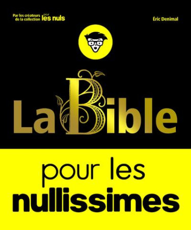 BIBLE POUR LES NULLISSIMES - DENIMAL ERIC - FIRST