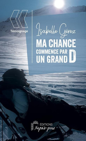 MA CHANCE COMMENCE PAR UN GRAND D - ISABELLE GEREZ - DU LUMIGNON