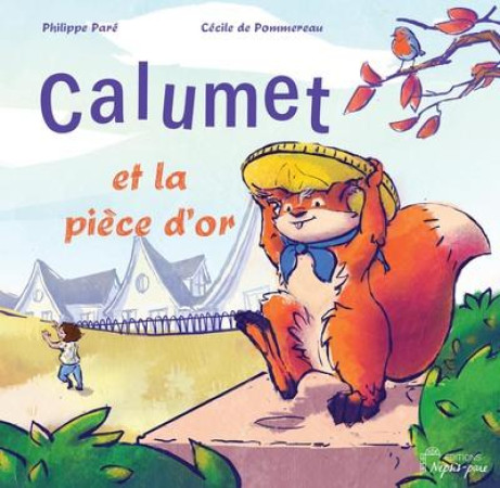 CALUMET ET LA PIECE D-OR - PARE PHILIPPE - DU LUMIGNON